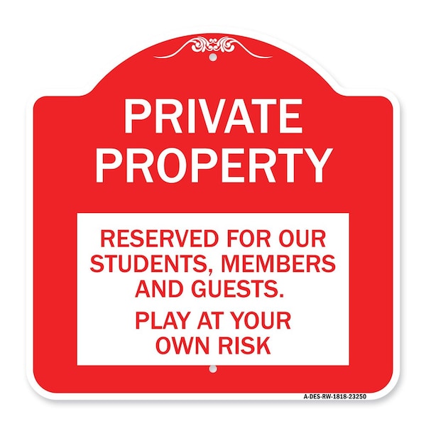 Signmission Private Property Reserved for Our Students Members and Guests Play at Your Own Risk, RW-1818-23250 A-DES-RW-1818-23250 - main
